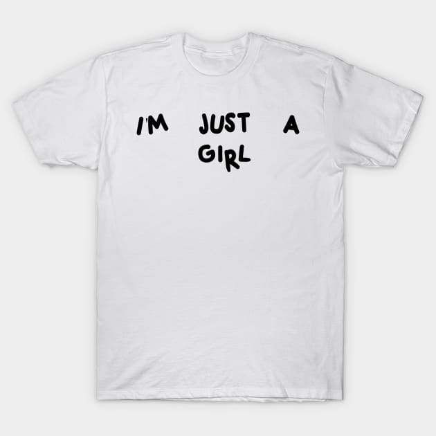 i'm just a girl T-Shirt by style flourish